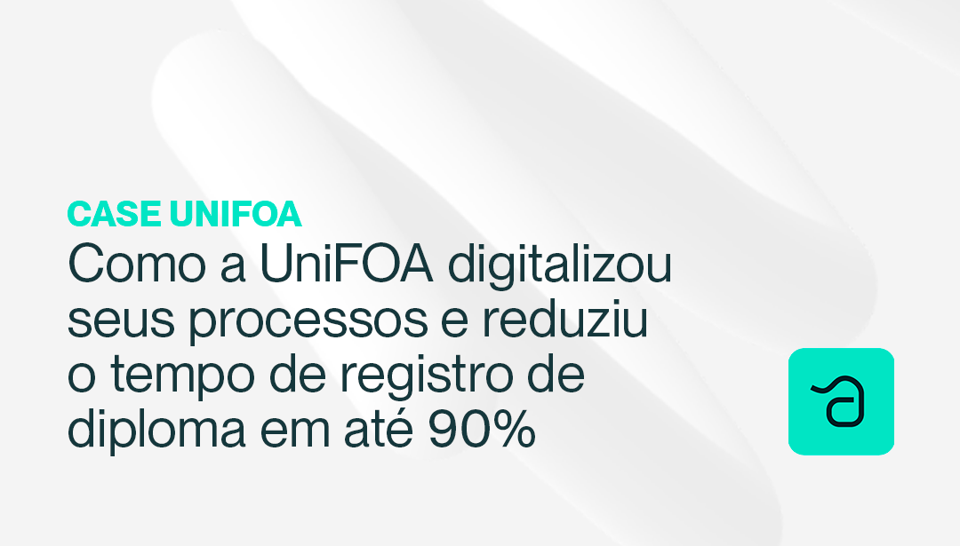 Como a UniFOA digitalizou seus processos e reduziu o tempo de registro de diploma em até 90%